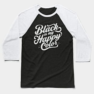 Black Is My Happy Color, Black Lovers Baseball T-Shirt